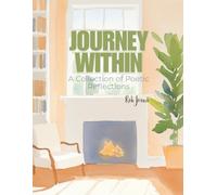 Journey Within: A Collection of Poetic Reflections: Exploring Life’s Inner Landscape through Watercolor and Verse