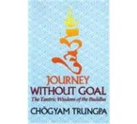 Journey Without Goal Chogyam Trungpa (Auteur)