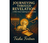 Journeying Through Revelation: A Bible Study Exploring Its Symbolism