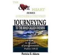 Journeying To The Road Called Oneness, One Heart Series Patricia E. Adams (Auteur)