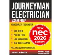 Journeyman Electrician Exam Prep - New NEC 2026 Edition: Your Complete Study System to Pass the Test with Confidence - Includes Practice Tests, Load Calculations, Code Review, and Real-World Examples