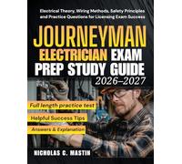 Journeyman Electrician Exam Prep Study Guide 2026-2027: Electrical Theory, Wiring Methods, Safety Principles and Practice Questions for Licensing Exam Success