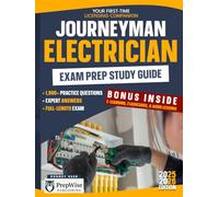 Journeyman Electrician Exam Prep Study Guide: Your First-Time Licensing Companion with 1,000+ Practice Questions, Expert Answers, and A Full-Length Exam