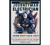 JOURNEYMAN ELECTRICIAN EXAM PREP: Your Comprehensive Guide With Tips, Strategies And Practice Questions To Help You Do Well And Get Certified
