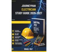 Journeyman Electrician Exam Study Guide 2026-2027: Featuring with Electrical Fundamentals, NEC Code, Calculations, Motors, and Pass with Confidence