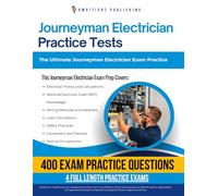 Journeyman Electrician Practice Tests: 4 Full-length Practice Tests, 400 Exam-Style Questions, Clear Explanations, and Proven Study & Test-Taking Strategies to Pass on Your First Attempt