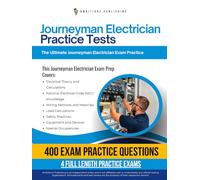 Journeyman Electrician Practice Tests: 4 Full-length Practice Tests, 400 Exam-Style Questions, Clear Explanations, and Proven Study & Test-Taking Strategies to Pass on Your First Attempt