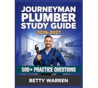 Journeyman Plumber Study Guide 2026-2027: Test Question Set with Full Answer Keys, In-Depth Solutions, and Subject Coverage