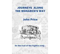 Journeys Along the Monarch's Way: On the trail of the fugitive king...