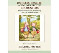 JOURNEYS, DANGERS AND UNEXPECTED ENCOUNTERS: Stories of courage, friendship, and the journey home