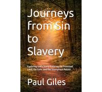 Journeys from Sin to Slavery: Exploring God's Story: Entering the Promised Land, the Exile, and the Triumphant Return
