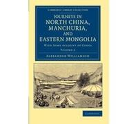 Journeys in North China, Manchuria, and Eastern Mongolia 2 Volume Set: Journeys in North China, Manchuria, and Eastern Mongolia: With Some Account of ... Collection - Travel and Exploration in Asia) -