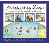 Journeys in Time: A New Atlas of American History
