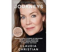 Journeys: Inspirational Stories Of Recovery From Alcohol Addiction Using A Breakthrough Scientific Method