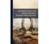 Journeys Into The Moon, Several Planets And The Sun
