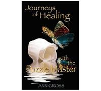 Journeys Of Healing With The Puzzle Master