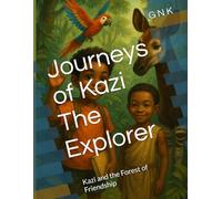 Journeys of Kazi The Explorer: Kazi and the Forest of Friendship