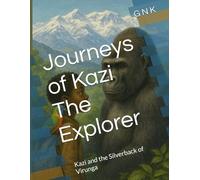 Journeys of Kazi The Explorer: Kazi and the Silverback of Virunga