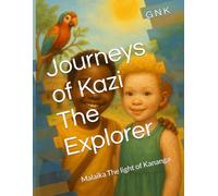 Journeys of Kazi The Explorer: Malaika The light of Kananga