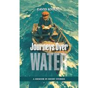 Journeys Over Water: A Memoir in Short Stories