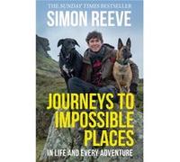 Journeys to Impossible Places by Simon Reeve Simon Reeve (Auteur)