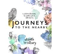 Journeys to the Nearby: A Gardener Discovers the Gentle Art of Untravelling