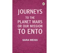 Journeys to the Planet Mars; or Our Mission to Ento