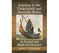 Journeys To The Underworld And Heavenly Realm In Ancient And Medieval Literature