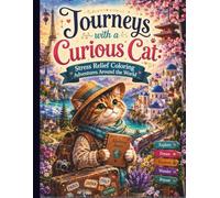 Journeys with a Curious Cat: Stress Relief Coloring Adventures Around the World