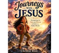 Journeys With Jesus: Navigating the Ups and Downs of Life in a Fallen World
