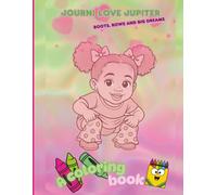 Journi Love Jupiter Boots, Bows, and Big Dreams, a Coloring Book: Journi's Coloring Book