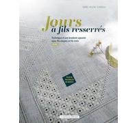 Jours à fils resserrés vol.1: Technique d'une broderie ajourée sans fils coupés ni fils tirés