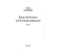 Jours de brume sur les hauts plateaux Alain Gerber (Auteur)