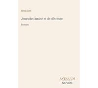 Jours de famine et de détresse: Roman