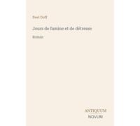 Jours de famine et de détresse: Roman