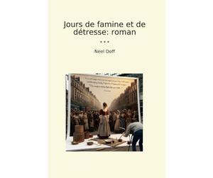 Jours de famine et de détresse: roman
