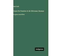 Jours De Famine et de Détresse; Roman: en gros caractères