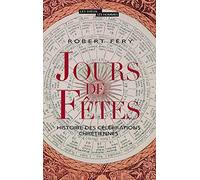 Jours de fêtes: Histoire des célébrations chrétiennes