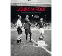 Jours de foot: La plus belle histoire du football mondial