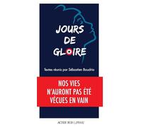 Jours de gloire – Nos vies n'auront pas été vécues en vain – Actes Sud