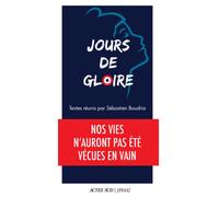 Jours de gloire Nos vies n'auront pas été vécues en vain - Sébastien Boudria - Actes sud - broché - Anthologie