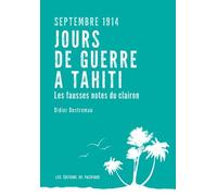 Jours De Guerre À Tahiti, Septembre 1914 - Les Fausses Notes Du Clairon
