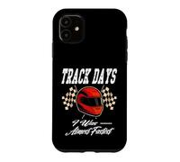Jours DE Piste J'Ai ÉTÉ Presque Le Plus Rapide Fier d'être Un Pilote de Course Coque pour iPhone 11