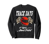 Jours DE Piste J'Ai ÉTÉ Presque Le Plus Rapide Fier d'être Un Pilote de Course Sweatshirt