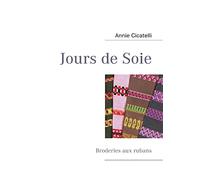 Jours de Soie: Broderies aux rubans