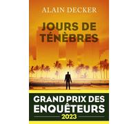 Jours de ténèbres - Grand Prix des Enquêteurs 2023 - Alain Decker - Robert Laffont - broché - Roman