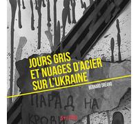 Jours gris et nuages d'acier sur l'Ukraine - Bernard Dréano - Syllepse Eds - broché - Essai