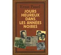 Jours heureux dans les années noires Ernst Pawel (Auteur)