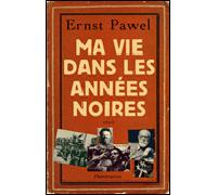 Ernst Pawel – Jours heureux dans les années noires – Broché