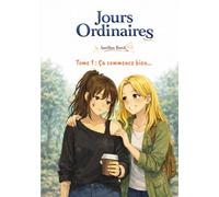 Jours Ordinaires: Tome 1 : ça commence bien...